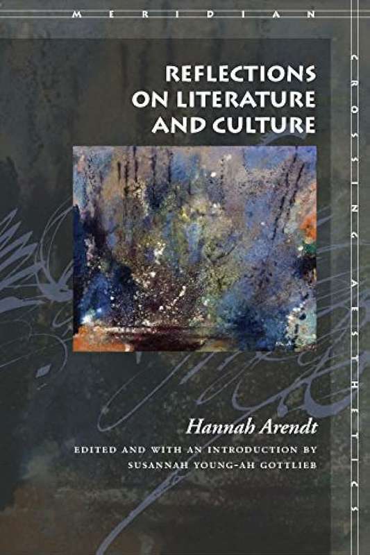 Reflections on Literature and Culture - Hannah Arendt