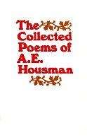 The Collected Poems of A. E. Housman - A E Housman