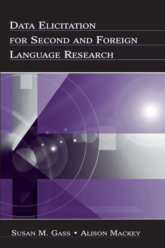Data Elicitation for Second and Foreign Language Research - Susan M. Gass