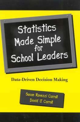 Statistics Made Simple for School Leaders - Susan Rovezzi Carroll