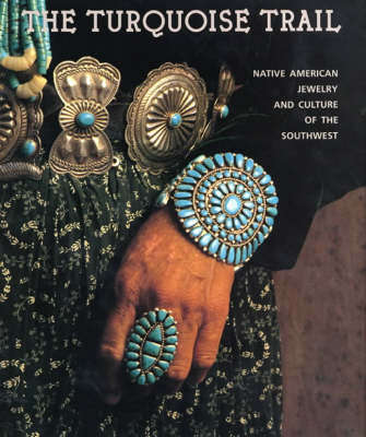 The Turquoise Trail. Native American Jewelry and Culture of the Sout - Karasik, Carol; Foxx, Jeffre