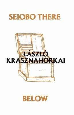 Seiobo There Below - Laszlo Krasznahorkai
