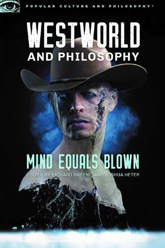 Westworld and Philosophy - GREENE,R