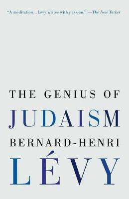 The Genius Of Judaism - Bernard-Henri Levy