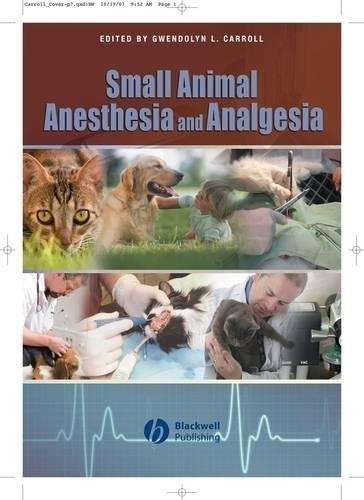Small Animal Anesthesia and Analgesia - CARROL,G