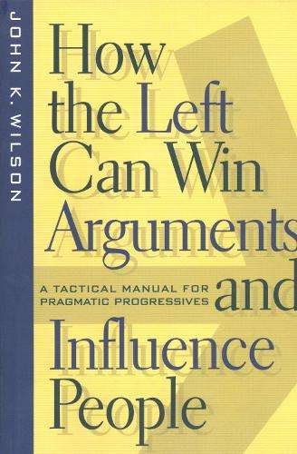 HOW THE LEFT CAN WIN ARGUMENTS & INFL SECONDHAND - WILSON