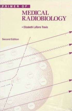 Primer of Medical Radiobiology - Elizabeth LaTorre Travis