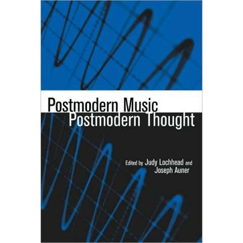 Postmodern Music/Postmodern Thought - LOCHHEAD,J
