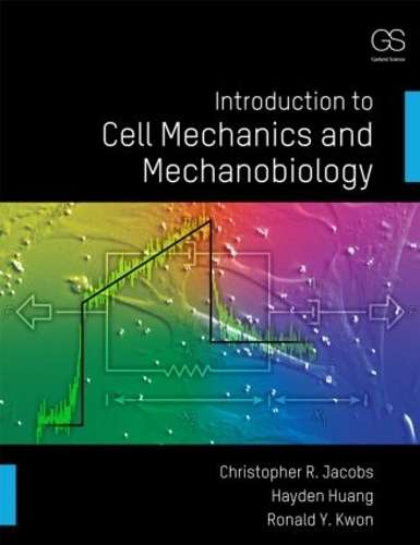 Introduction to Cell Mechanics and Mechanobiology - Christopher R. Jacobs