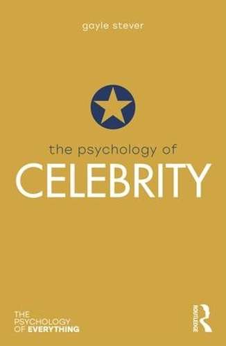 The Psychology of Celebrity - Gayle Stever