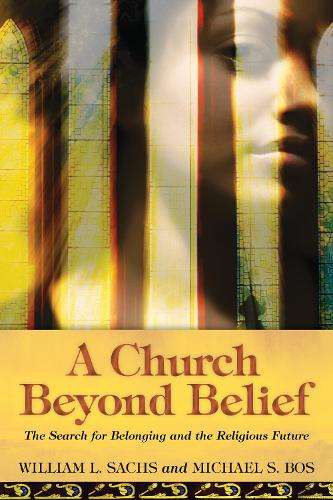 A Church Beyond Belief - William L Sachs