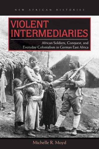 \Violent Intermediaries: African Soldiers - By (author)"