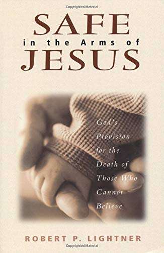 Safe in the Arms of Jesus - Dr Robert P Lightner