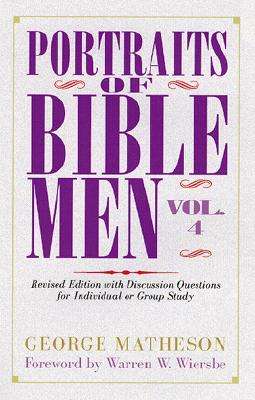 Portraits of Bible Men: George Matheson ; Foreword by Warren W. Wier - George Matheson