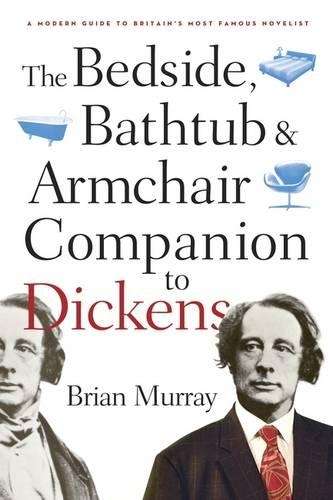 The Bedside Bathtub and Armchair Companion to Dickens - Brian Murray
