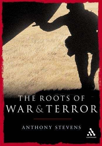 Roots of War and Terror - Anthony Stevens