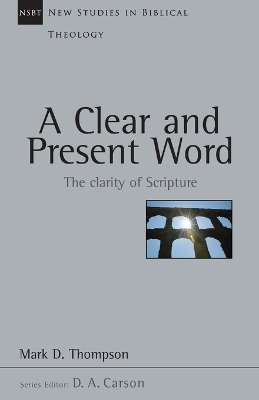 A Clear and Present Word - Mark D Thompson