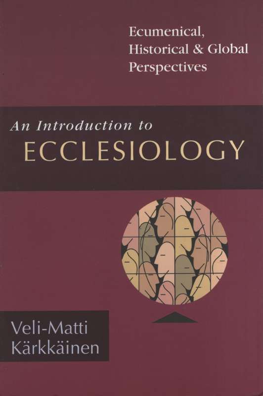 An Introduction to Ecclesiology - Veli-Matti Karkkainen
