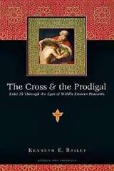 The Cross & the Prodigal - Kenneth E Bailey