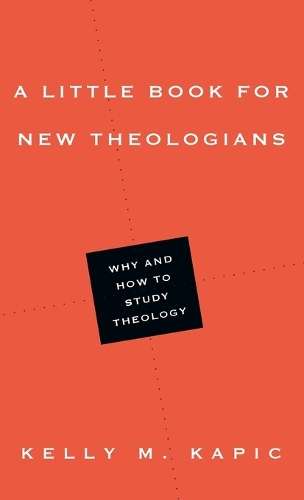 A Little Book for New Theologians - Kelly M Kapic MR