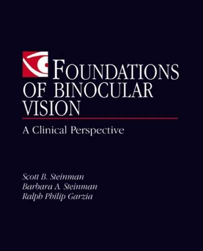 Foundations of Binocular Vision: A Clinical Perspective - Scott B. Steinman