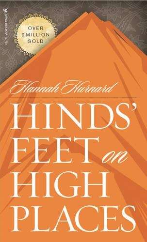 Hinds' Feet on High Places - Hannah Hurnard