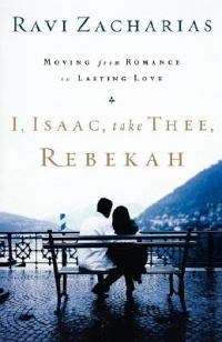 I Isaac Take Thee Rebekah - Ravi Zacharias