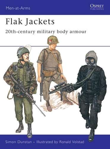 Flak Jackets: 20th-century military body armour - Simon Dunstan
