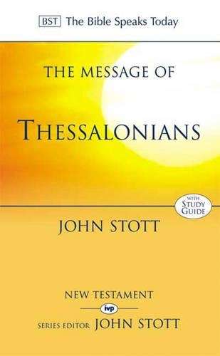 The Message of Thessalonians - John R. W. Stott