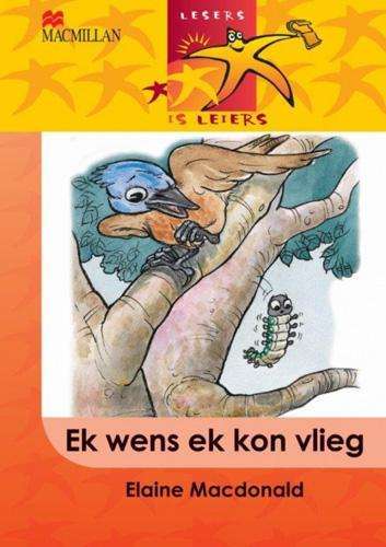 Ek wens ek kon vlieg: Level 3: Intermediate - MACMIL-LESERSISLEIER