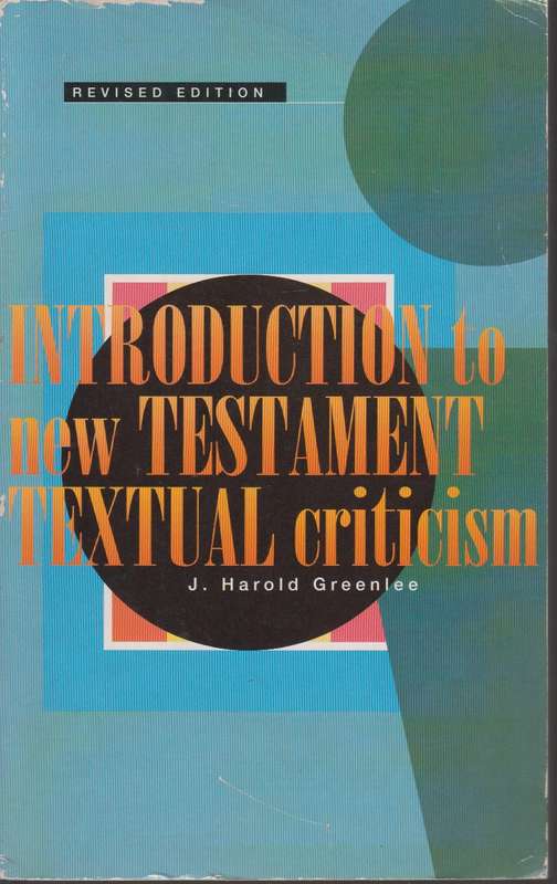 Introduction to New Testament Textual Criticism - J.Harold Greenlee