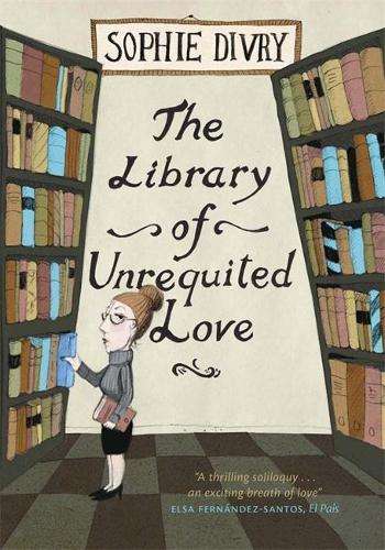 The Library of Unrequited Love - Sophie Divry
