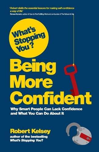 What's Stopping You? Being More Confident - Robert Kelsey