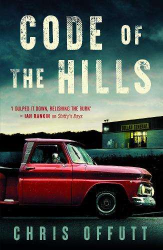 Code of the Hills: Discover the award-winning crime thriller series - Chris Offutt
