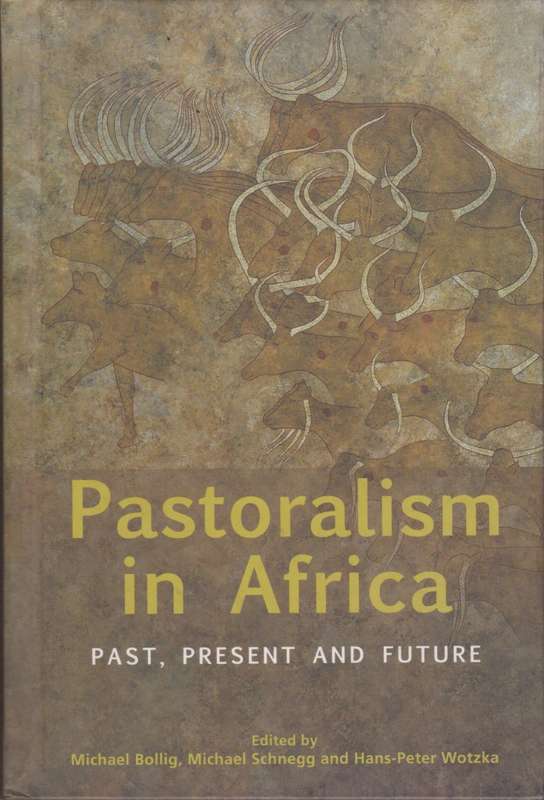 Pastoralism in Africa: Past, Present and Future - Bollig, Michael; Schnegg, Mi