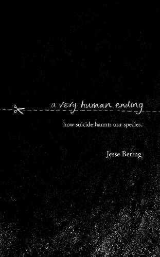A Very Human Ending - Jesse Bering