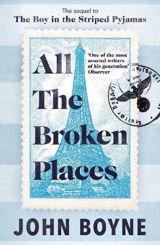 All The Broken Places: The Sequel to The Boy In The Striped Pyjamas - John Boyne