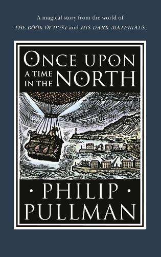 ONCE UPON A TIME IN THE NORTH - Philip Pullman