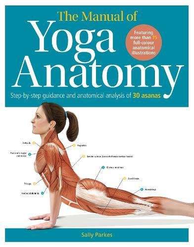 MANUAL OF YOGA ANATOMY A STEP BY STEP - PARKES,S