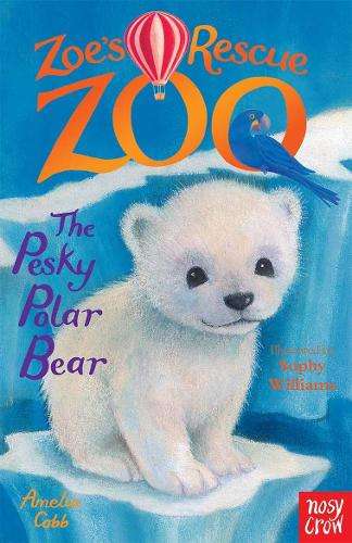 Zoe's Rescue Zoo: The Pesky Polar Bear - Amelia Cobb