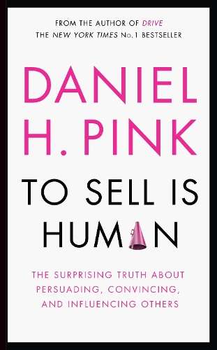 To Sell is Human - Daniel H. Pink