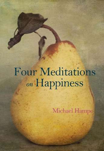 Four Meditations on Happiness - Michael Hampe