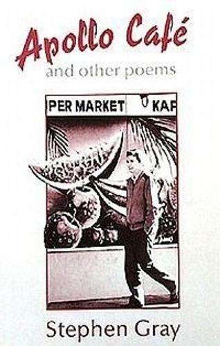 Apollo Cafe and Other Poems 1982-1988 - GRAY,S
