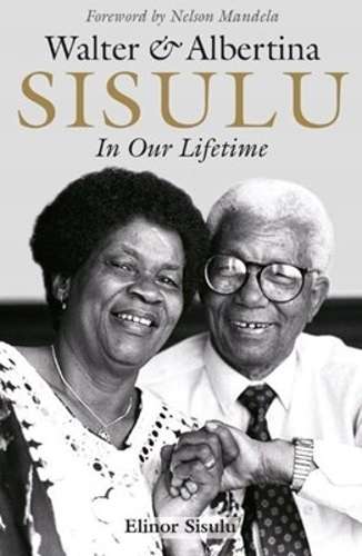 Walter and Albertina Sisulu: In Our Lifetime - SISULU