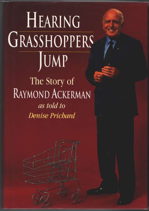 Hearing Grasshoppers Jump: The Story of Raymond Ackerman - Raymond Ackerman