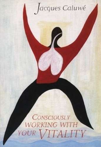 Consciously working with your vitality - CALUWE,J