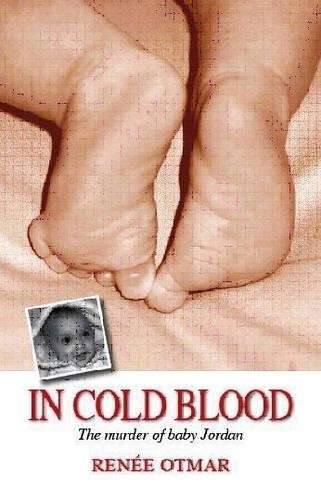 In Cold Blood: The Murder of Baby Jordan - Otmar, Renee