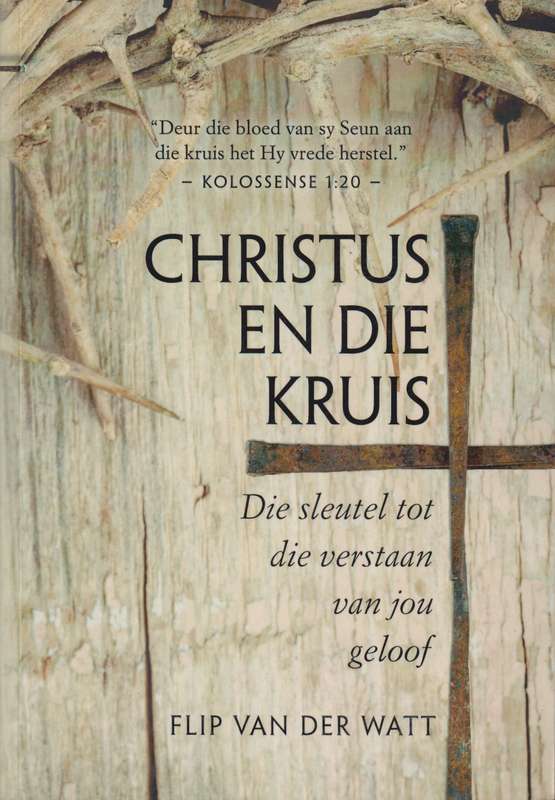 CHRISTUS EN DIE KRUIS - VANDERWATT,F