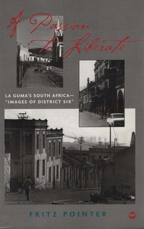 A Passion to Liberate: La Guma's South Africa - Images of District S - Pointer, Fritz