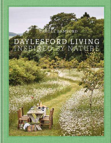 Daylesford Living: Inspired by Nature: Organic Lifestyle in the Cots - Carole Bamford